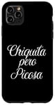 iPhone 11 Pro Max Chiquita Pero Picosa Mexican Toxica Chingona Mujer Chola Case