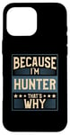 iPhone 16 Pro Max Men Because I'm Hunter That's Why Man Name Case