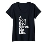 Womens A Soft Bed Gives Me Life Quote V-Neck T-Shirt