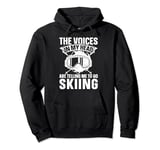 The Voices In My Head Are Telling Me To Go Skiing Skier Pullover Hoodie