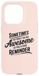 iPhone 15 Pro Sometimes You Forget You Are Awesome Inspirational Thank You Case