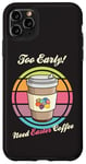 Coque pour iPhone 11 Pro Max Oeufs de Pâques rétro Too Early Need Coffee to Go Tasse à caféine