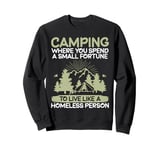 Where You Spend a Small Fortune Live Like a Homeles Hiking Sweatshirt