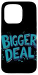 iPhone 15 Pro Funny Bigger Deal Statement Costume Case