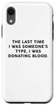 Coque pour iPhone XR Someone's Type Donating Blood – Valentine’s Day Single Humor