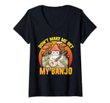 Womens Don't Make Me Get My Banjo Player Music Playing Expert V-Neck T-Shirt