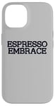 Coque pour iPhone 14 Espresso Embrace Espresso Buveur de café italien