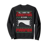 All I Want for Christmas Is a New Marimba - Ugly Christmas Sweatshirt