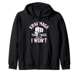 Think Twice Because I Won‘t Krav Maga Zip Hoodie