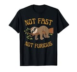 Funny Sloth Quote Not Fast Not Furious Cute Sloth T-Shirt