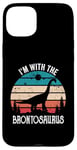 iPhone 15 Plus I'm With The Dinosaur Brontosaurus, Dino Gifts For Kids Case