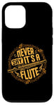 iPhone 12/12 Pro Piccoloist Never say it´s a flute Instrument Piccolo Case