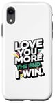 iPhone XR Love you more the end i win funny graphic humor novelty Case