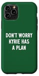 Coque pour iPhone 11 Pro Ne vous inquiétez pas, Kyrie a un plan