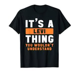 It's A Levi Thing You Wouldn't Understand Levi Name T-Shirt