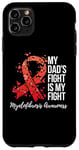 Coque pour iPhone 11 Pro Max My Dad's Fight Is My Fight Myelofibrosis Awareness