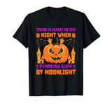 There Is Magic In The Night When Pumpkins Glow By Moonlight T-Shirt