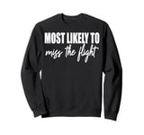 Most likely to miss the flight funny matching family reunion Sweatshirt