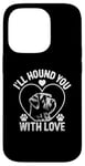 iPhone 14 Pro I'll Hound You With Love Otterhounds Otterhound Dog Case