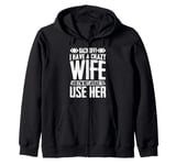 Funny Back Off I Have A Crazy Wife and Not Afraid To Use Her Zip Hoodie