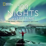 100 Nights of a Lifetime  The World&#039;s Ultimate Adventures After Dark