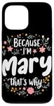 iPhone 13 Pro Max Women Because I'm Mary That's Why Woman Case