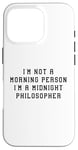 Coque pour iPhone 16 Pro Déclaration amusante « I'am Not Morning Person Midnight Philosopher »