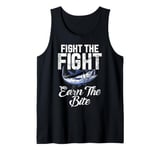 Fight the Fight Earn the Bite Tuna Fishing Tank Top