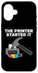 iPhone 16 The Printer Started It, IT Technician Funny, Office Humor Case