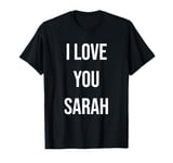 I Love You Sarah T-Shirt