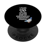 Not a Night Owl or Early Bird I'm an Exhausted Pigeon Tired PopSockets PopGrip Adhésif