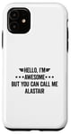 iPhone 11 Hello I'm Awesome But You Can Call Me Alastair Case