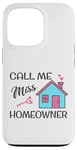 iPhone 13 Pro Call Me Miss Homeowner Funny New Homeowner Pride Case