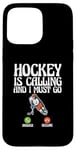 Coque pour iPhone 15 Pro Max Hockey Is Calling And I Must Go Téléphone Écran Sports Hockey