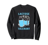 Funny Lactose Tolerance Dairy Milk Lover Lactose Tolerant Sweatshirt