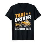 Taxi Driver Delivery Rate Cab Taxis Drivers T-Shirt