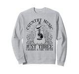 Country Music Just Three Chords & The Truth Sweatshirt