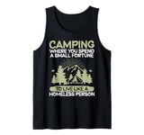 Where You Spend a Small Fortune Live Like a Homeles Hiking Tank Top