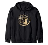 You Had Me at Ballroom Now Let's Dance Funny Dancing Zip Hoodie