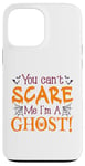 Coque pour iPhone 13 Pro Max You Can't Scare Me I'm A Ghost