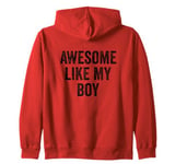 Awesome Like My Boy - Funny Mum Dad Zip Hoodie