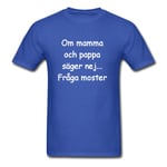 Barn T-shirt - Om mamma och pappa säger nej...Fråga moster Blue "Blå""110-120"