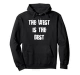 The West is the Best Pullover Hoodie