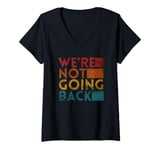 Womens We're Not Going Back Slogan Vintage Distressed V-Neck T-Shirt