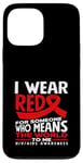 Coque pour iPhone 13 Pro Max « I Wear Red For Someone Who Means The World HIV AIDS »