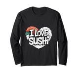 I Love Sushi Japanese Food Sushi Memes Sushi Lover Quotes Long Sleeve T-Shirt