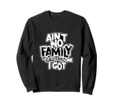 Ain't No Family Like The One I Got" 2024 Reunion Family Tee Sweatshirt