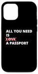 iPhone 12/12 Pro All You Need Is Love A Passport Funny Travel Vacation Quote Case