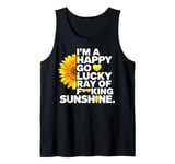 I'm A Happy Go Lucky Ray Of Fucking Sunshine Shirt Sunflower Tank Top