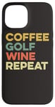 Coque pour iPhone 15 Café Golf Wine Repeat Funny Golfeur Golf Tee Hole In One